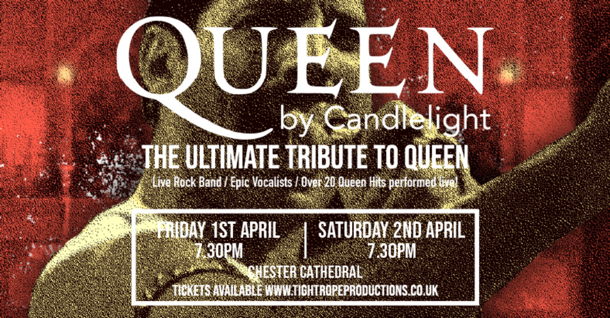 Buy tickets Queen by Candlelight at Chester Cathedral Chester Cathedral, Fri 1 Apr 2022 730