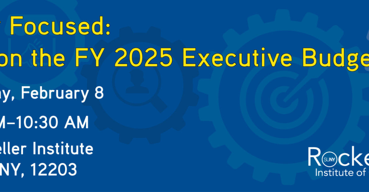 Join the guestlist Fiscally Focused Forum on the FY 2025 New York State Executive Budget