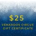 $25 Venardos Circus Gift Certificate