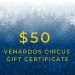 $50 Venardos Circus Gift Certificate