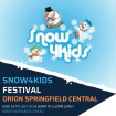 SNOW4KIDS Festival - ORION Springfield Central