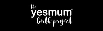 the yesmum birth project