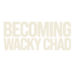 BecomingWackyChad.com