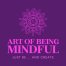 Art of Being Mindful