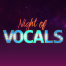 Night of Vocals