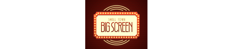 Small Town Big Screen