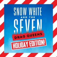 Drag Daddy Presents: SNOW WHITE AND THE SEVEN DRAG QUEENS: HOLIDAY EDITION image