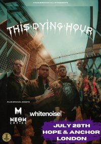 This Dying Hour with support from Neversaid, Neon Empire and whitenoise image