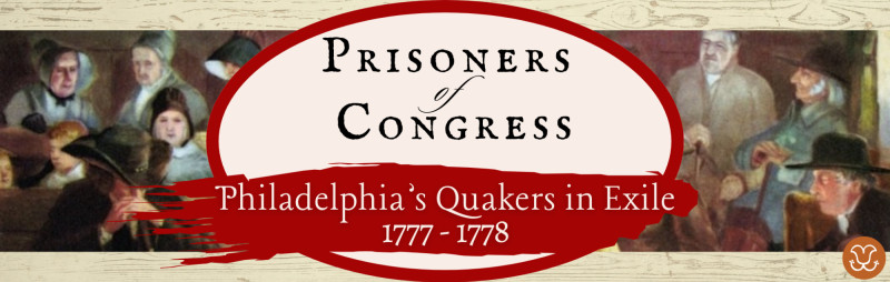 Reserve Your Spot – Prisoners of Congress: Philadelphia's Quakers in ...