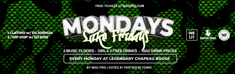 FREE TICKETS – MONDAYS LIKE FRIDAYS GIRLS 3 FREE DRINKS – Chapeau Rouge