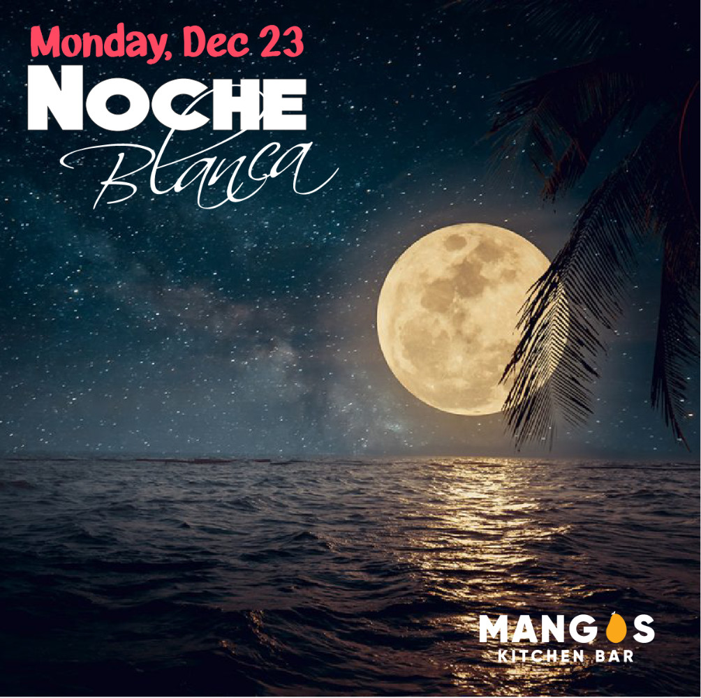 Noche Blanca at Mangos